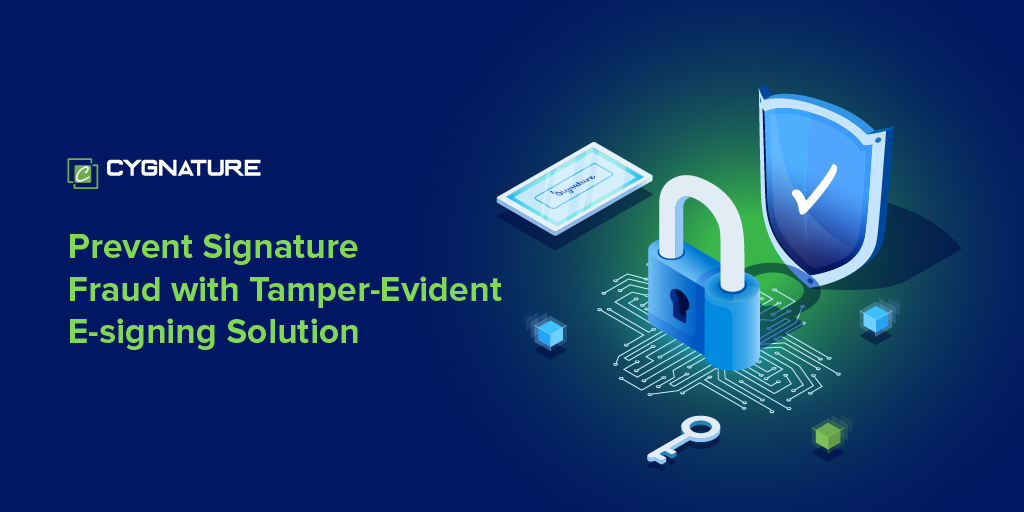 Prevent Signature Fraud With TamperEvident Esigning Solution Cygnature